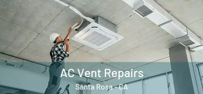AC Vent Repairs Santa Rosa - CA