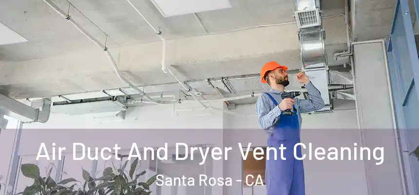 Air Duct And Dryer Vent Cleaning Santa Rosa - CA