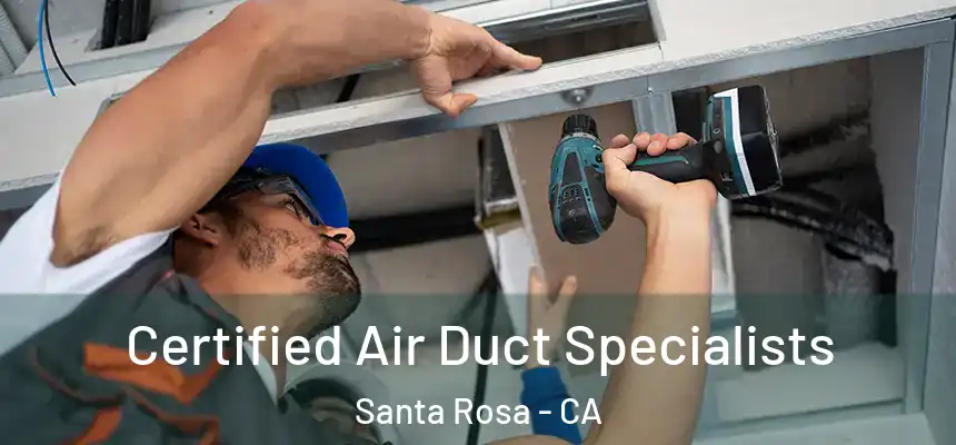 Certified Air Duct Specialists Santa Rosa - CA