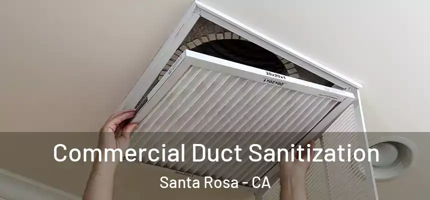 Commercial Duct Sanitization Santa Rosa - CA