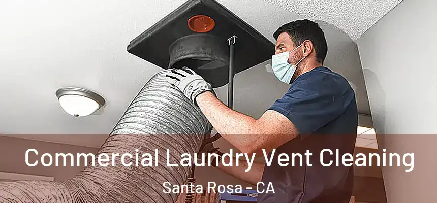 Commercial Laundry Vent Cleaning Santa Rosa - CA