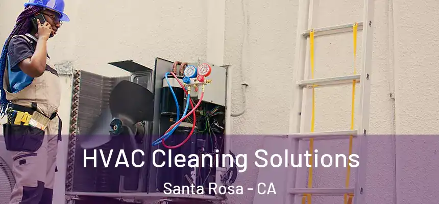 HVAC Cleaning Solutions Santa Rosa - CA