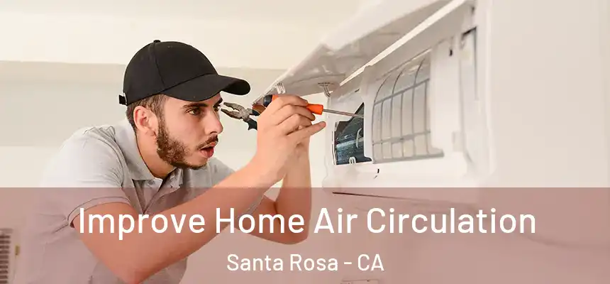  Improve Home Air Circulation Santa Rosa - CA