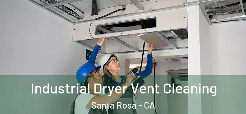 Industrial Dryer Vent Cleaning Santa Rosa - CA