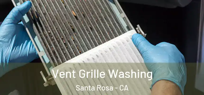 Vent Grille Washing Santa Rosa - CA